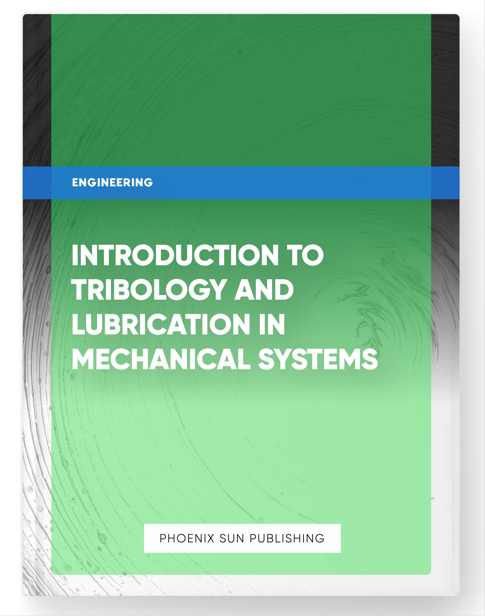 Introduction to Tribology and Lubrication in Mechanical Systems