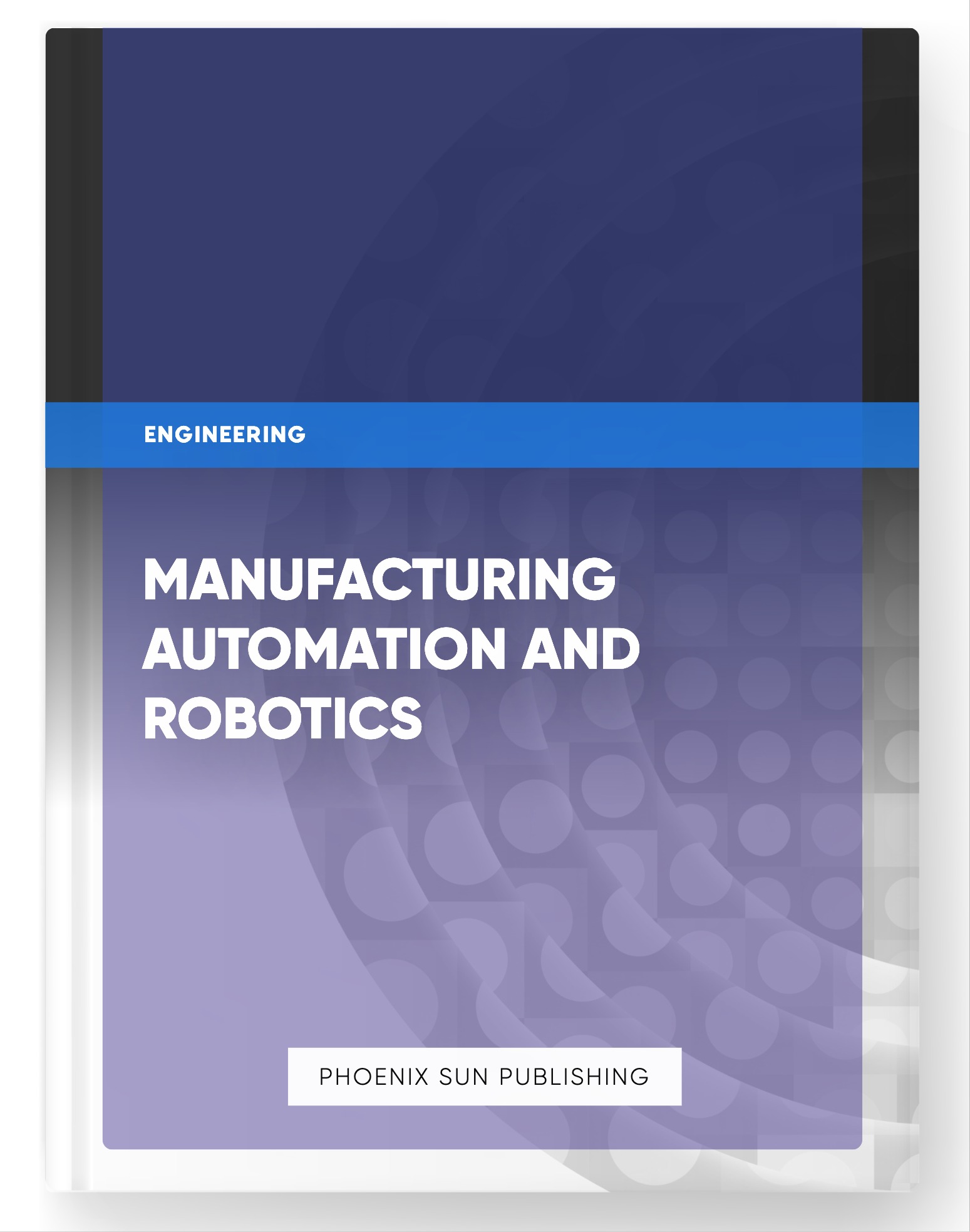 Manufacturing Automation and Robotics