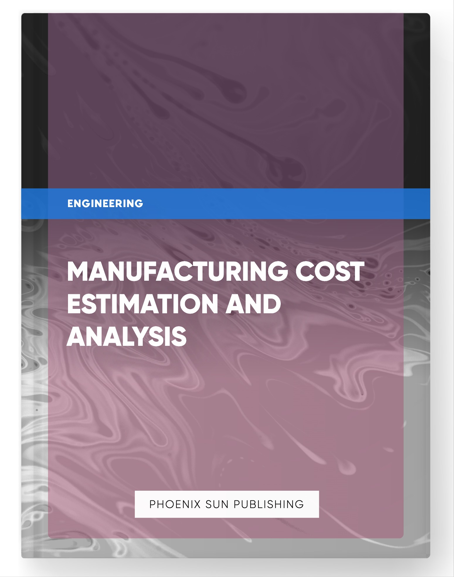 Manufacturing Cost Estimation and Analysis