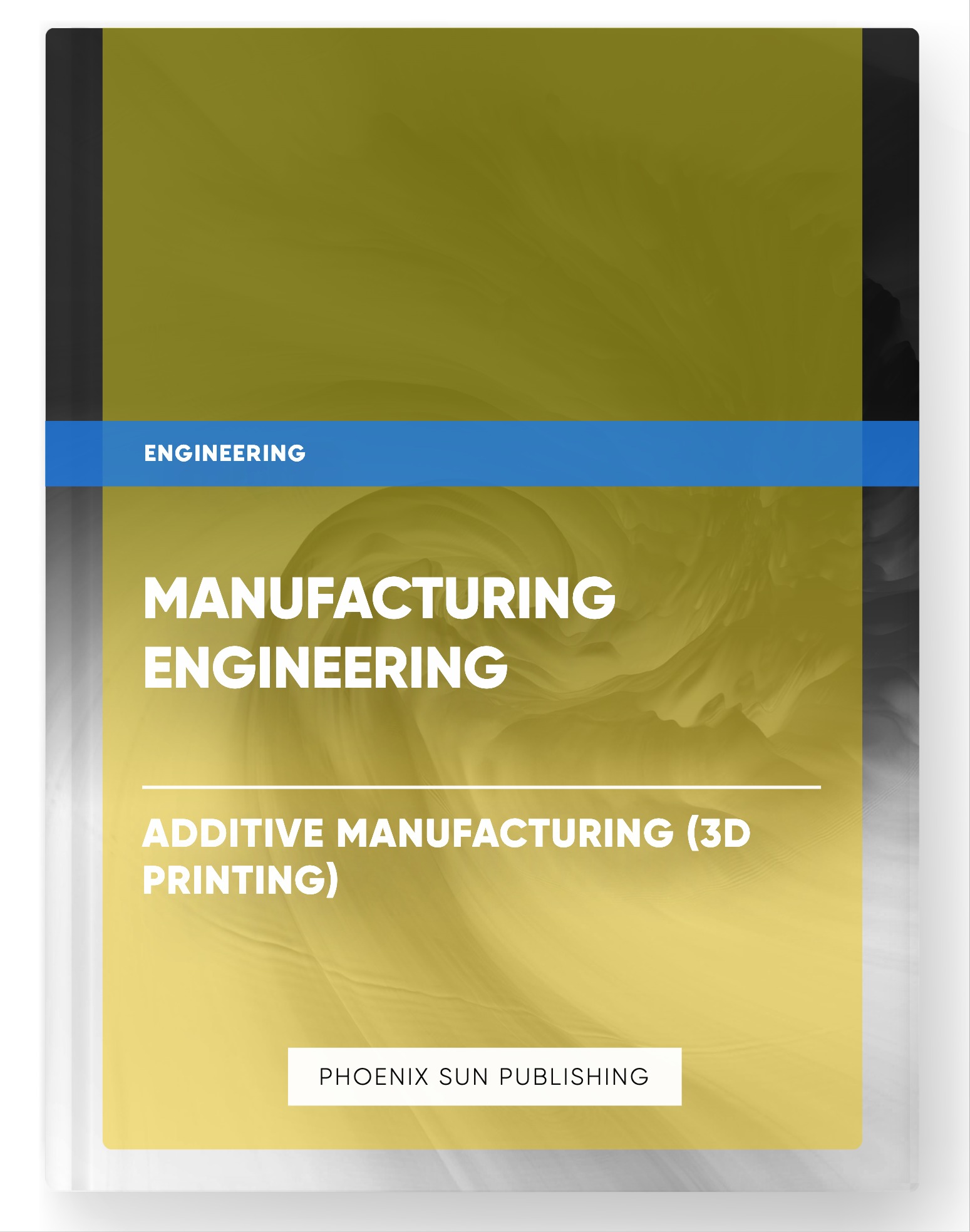Manufacturing Engineering – Additive Manufacturing (3D Printing)