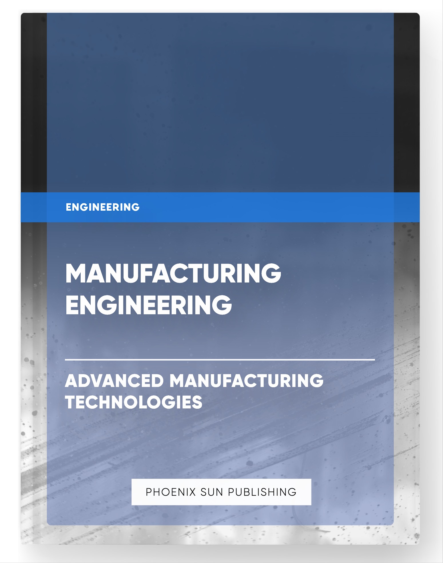 Manufacturing Engineering – Advanced Manufacturing Technologies