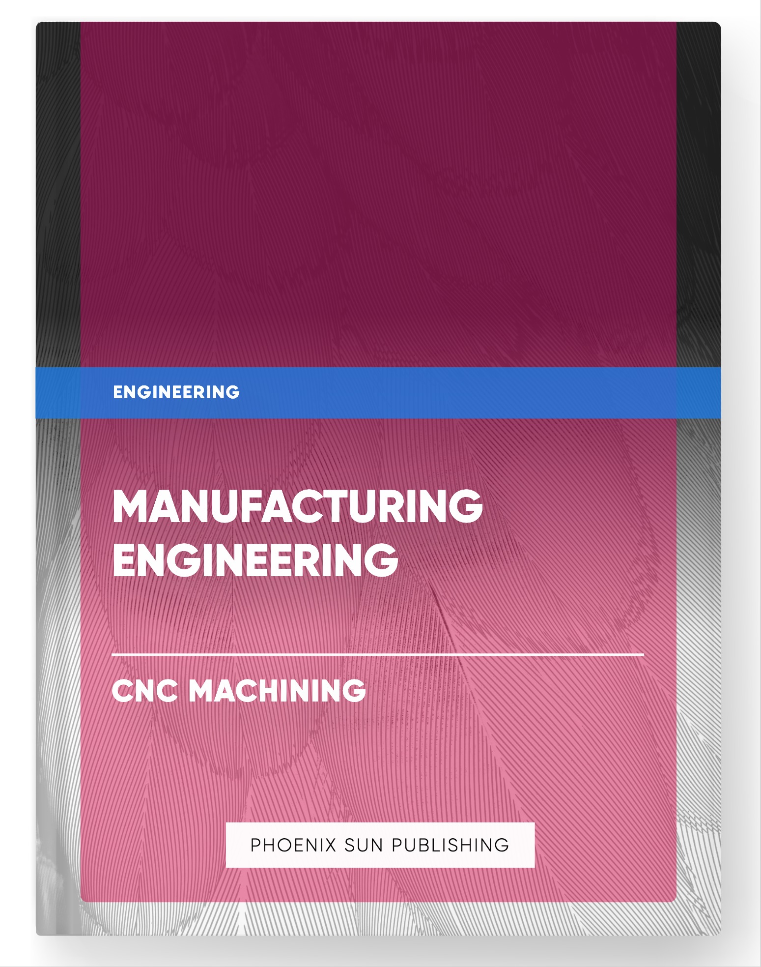 Manufacturing Engineering – CNC Machining