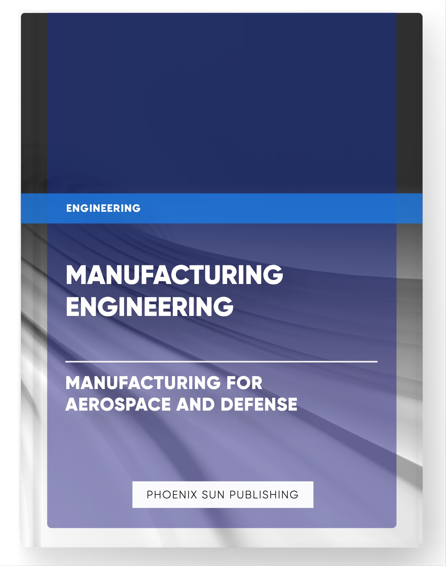 Manufacturing Engineering – Manufacturing for Aerospace and Defense