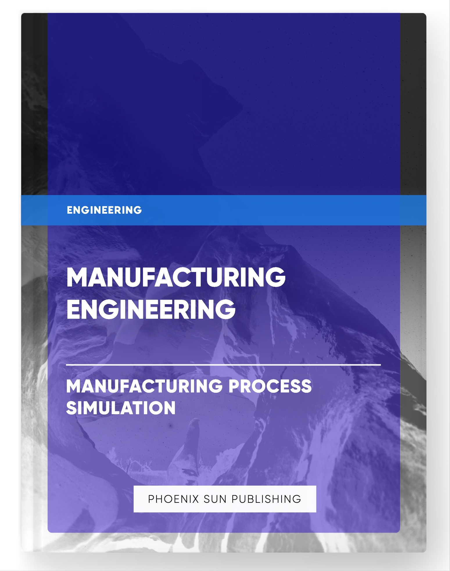 Manufacturing Engineering – Manufacturing Process Simulation