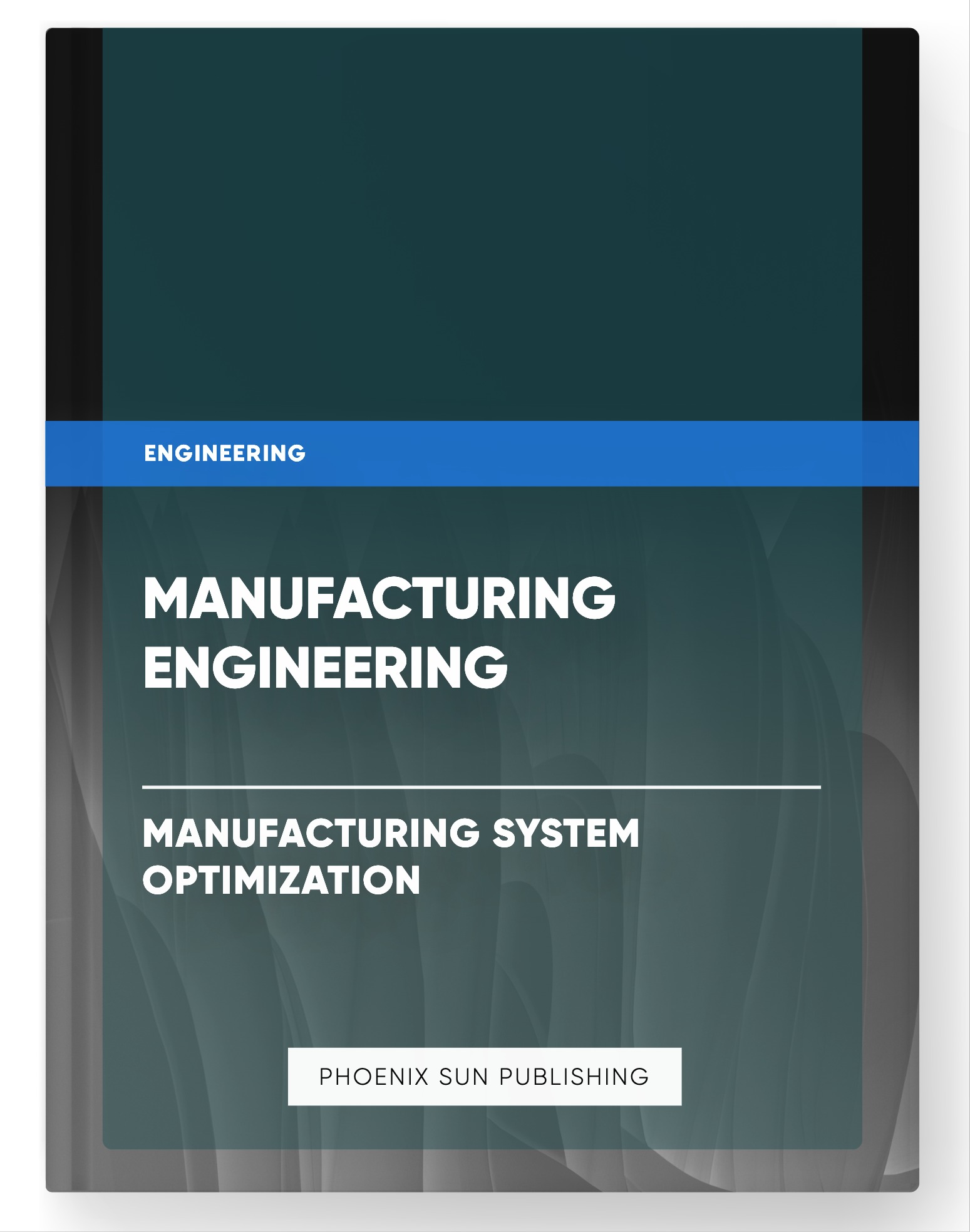 Manufacturing Engineering – Manufacturing System Optimization