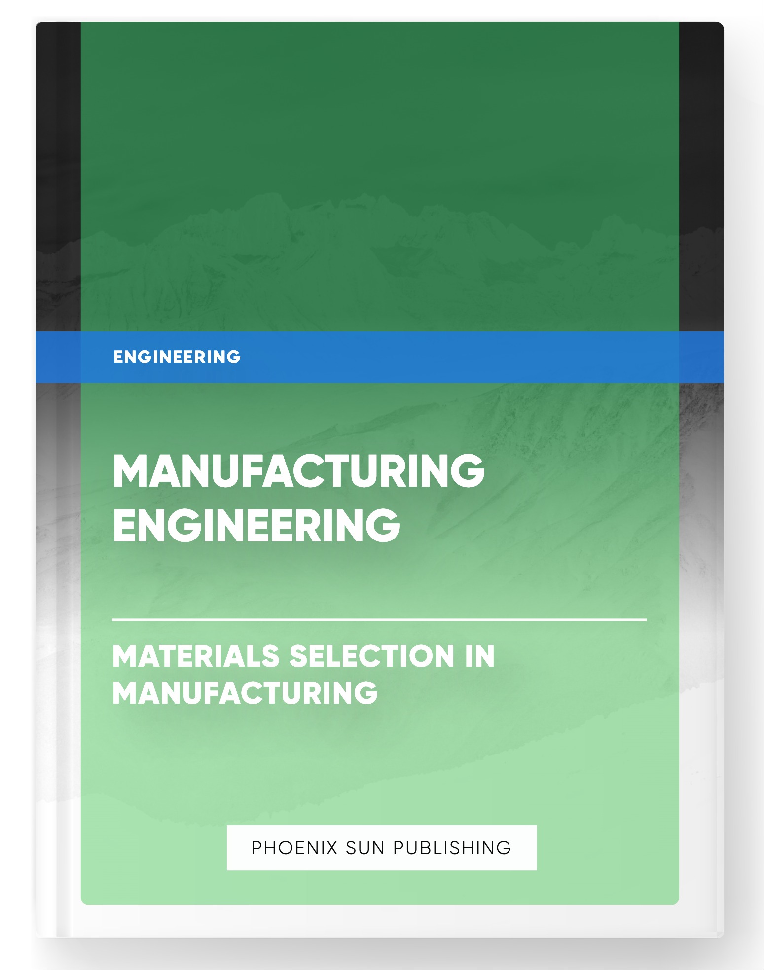 Manufacturing Engineering – Materials Selection in Manufacturing