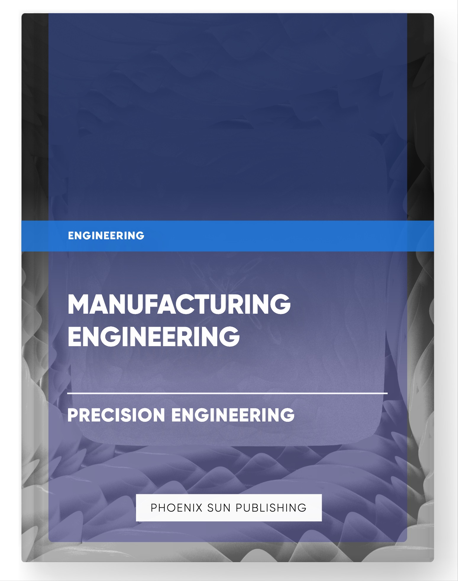 Manufacturing Engineering – Precision Engineering