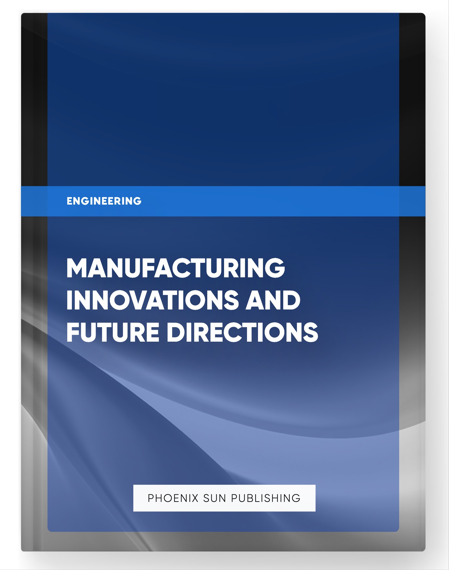 Manufacturing Innovations and Future Directions