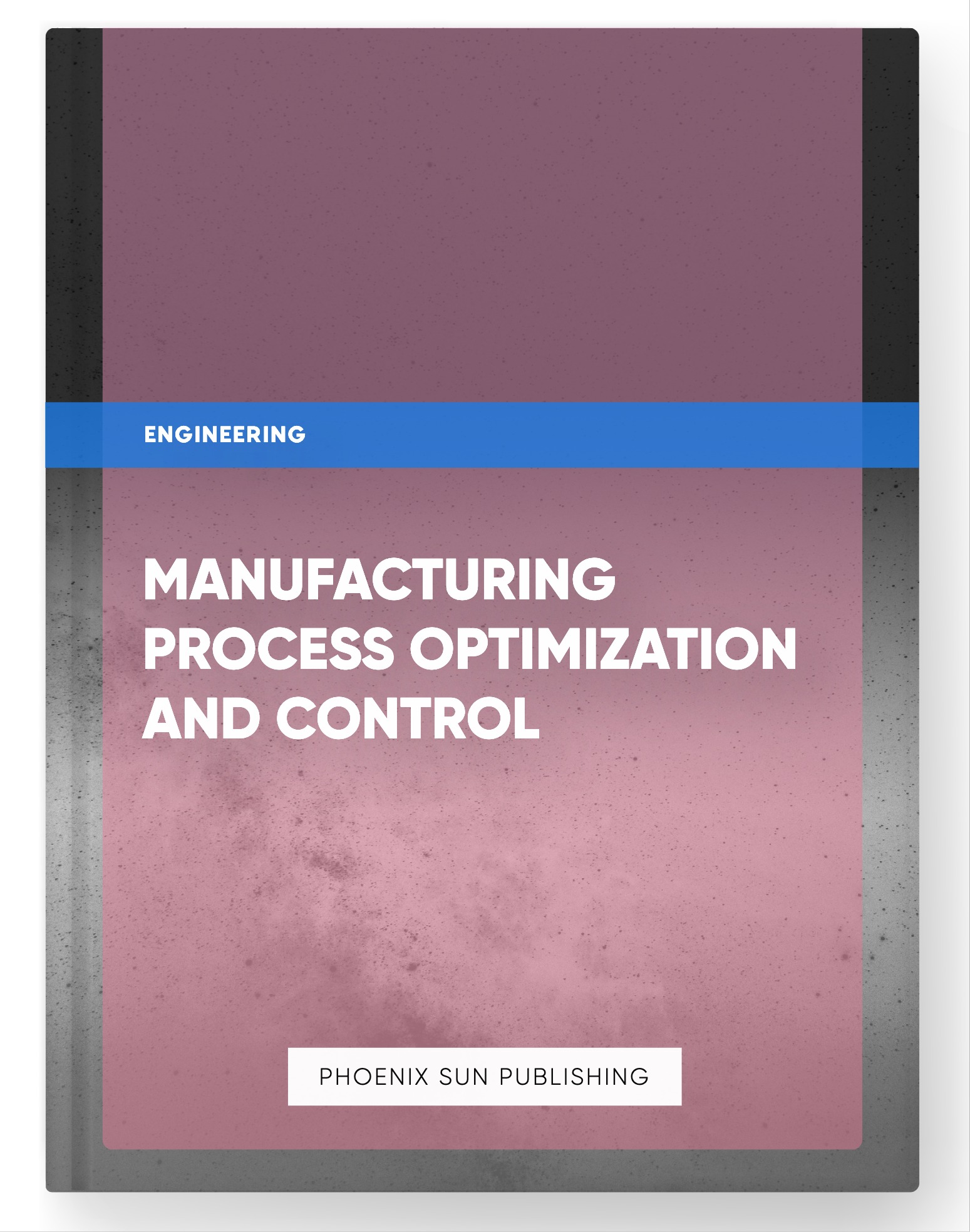 Manufacturing Process Optimization and Control