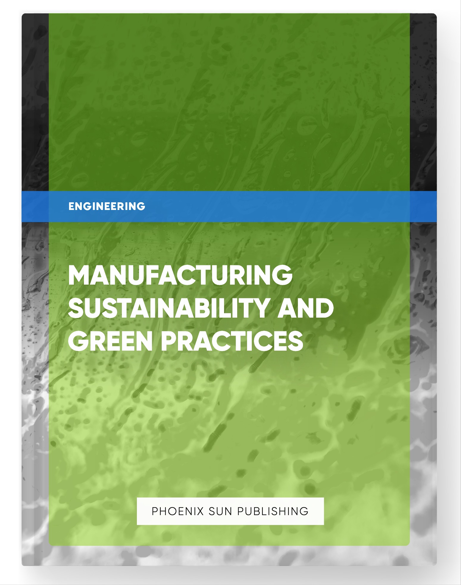 Manufacturing Sustainability and Green Practices