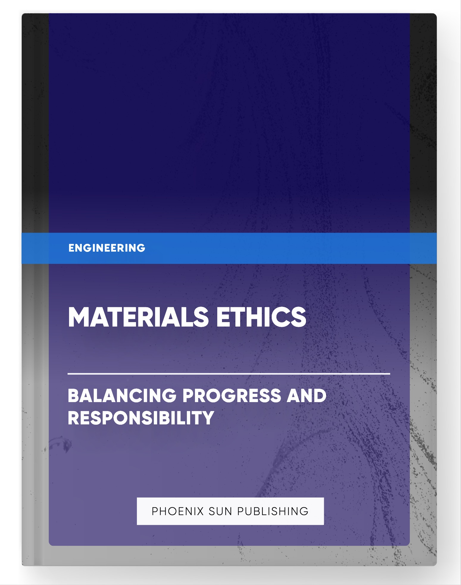 Materials Ethics – Balancing Progress and Responsibility
