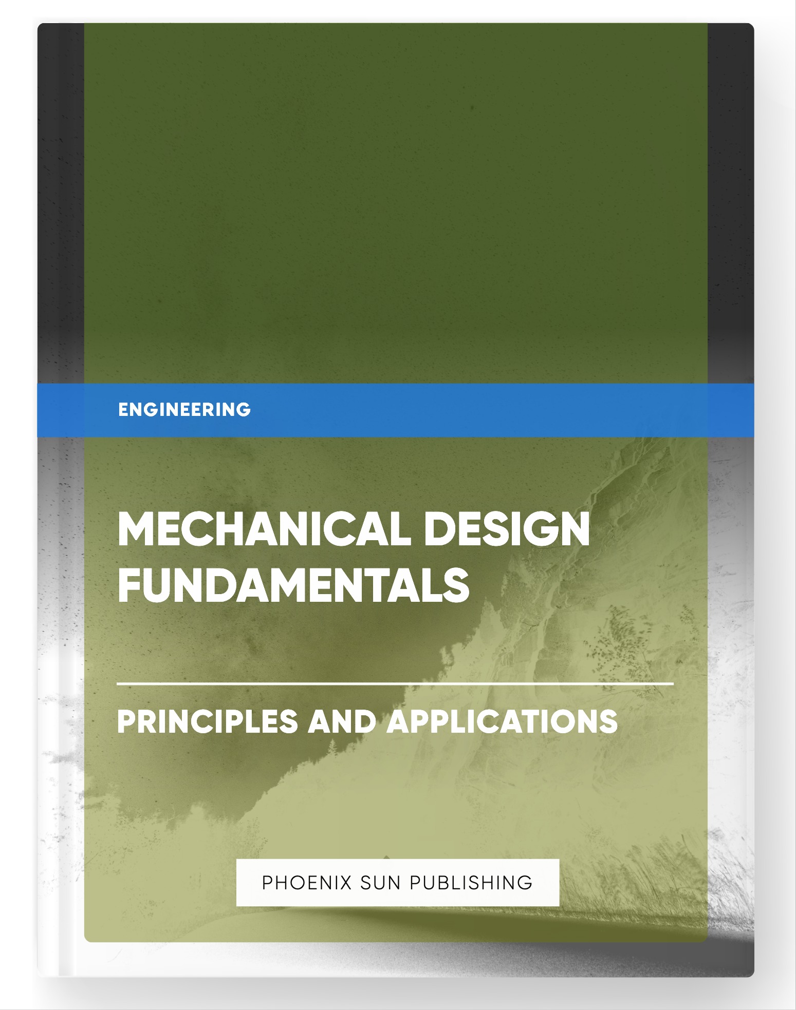 Mechanical Design Fundamentals – Principles and Applications