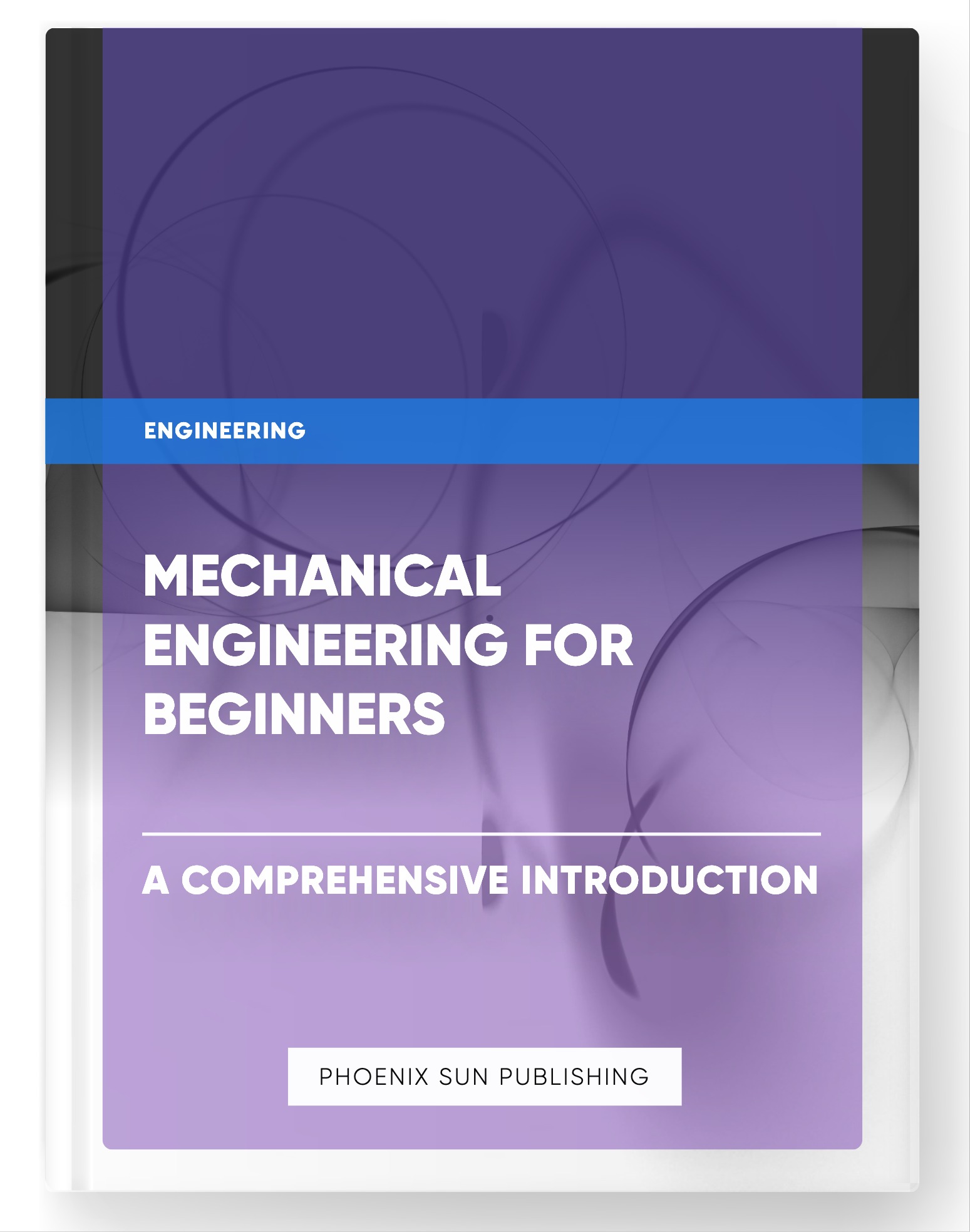 Mechanical Engineering for Beginners – A Comprehensive Introduction