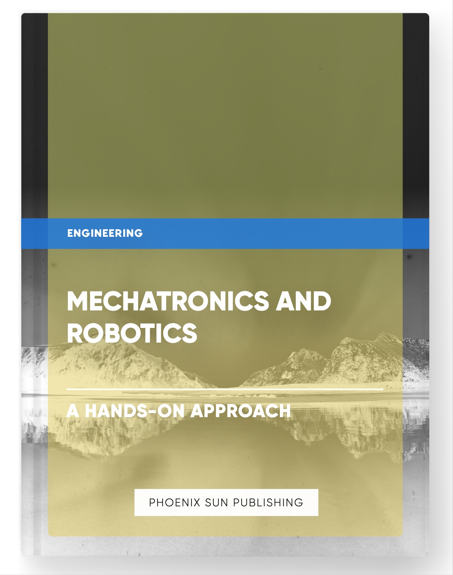 Mechatronics and Robotics – A Hands-On Approach