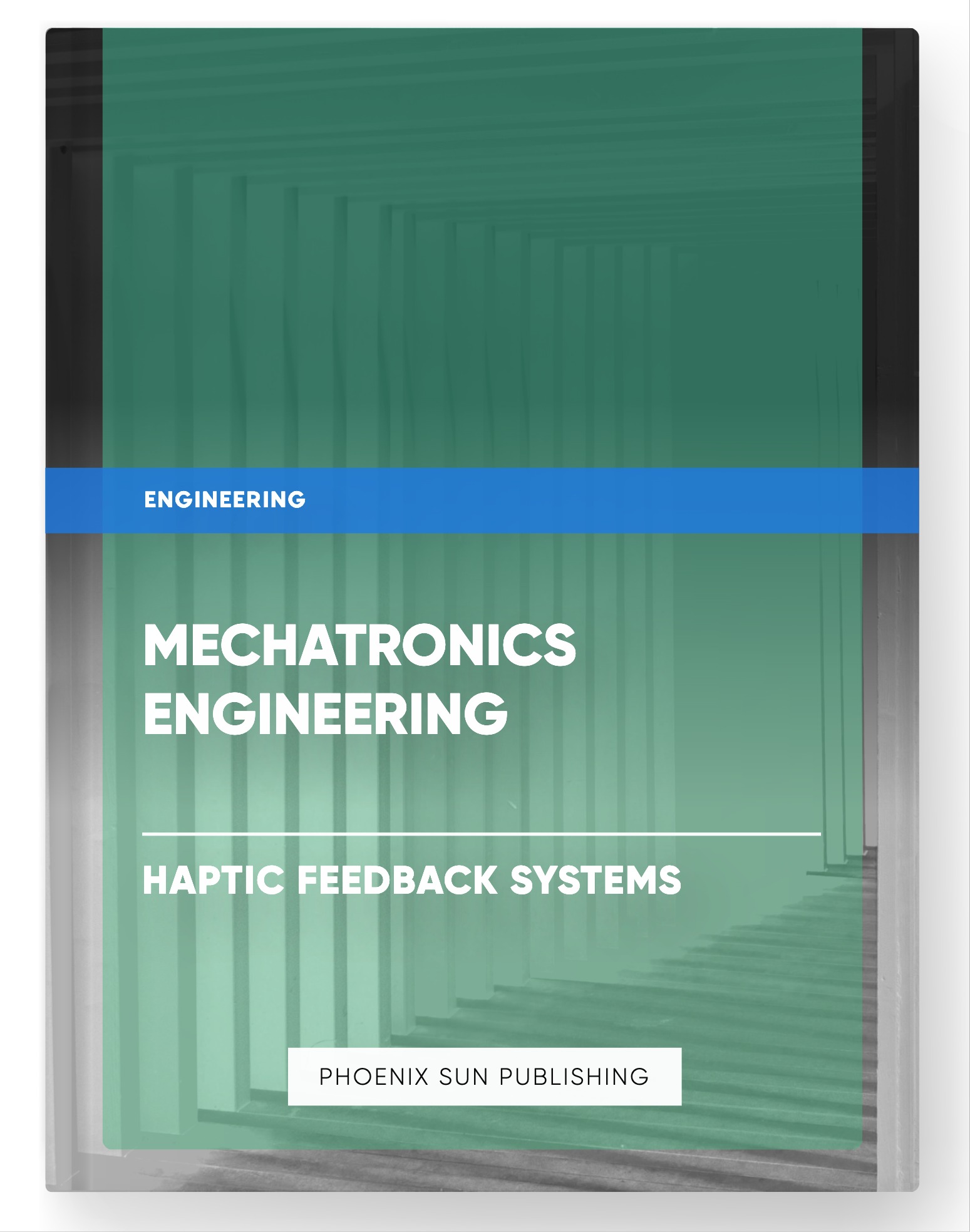 Mechatronics Engineering – Haptic Feedback Systems