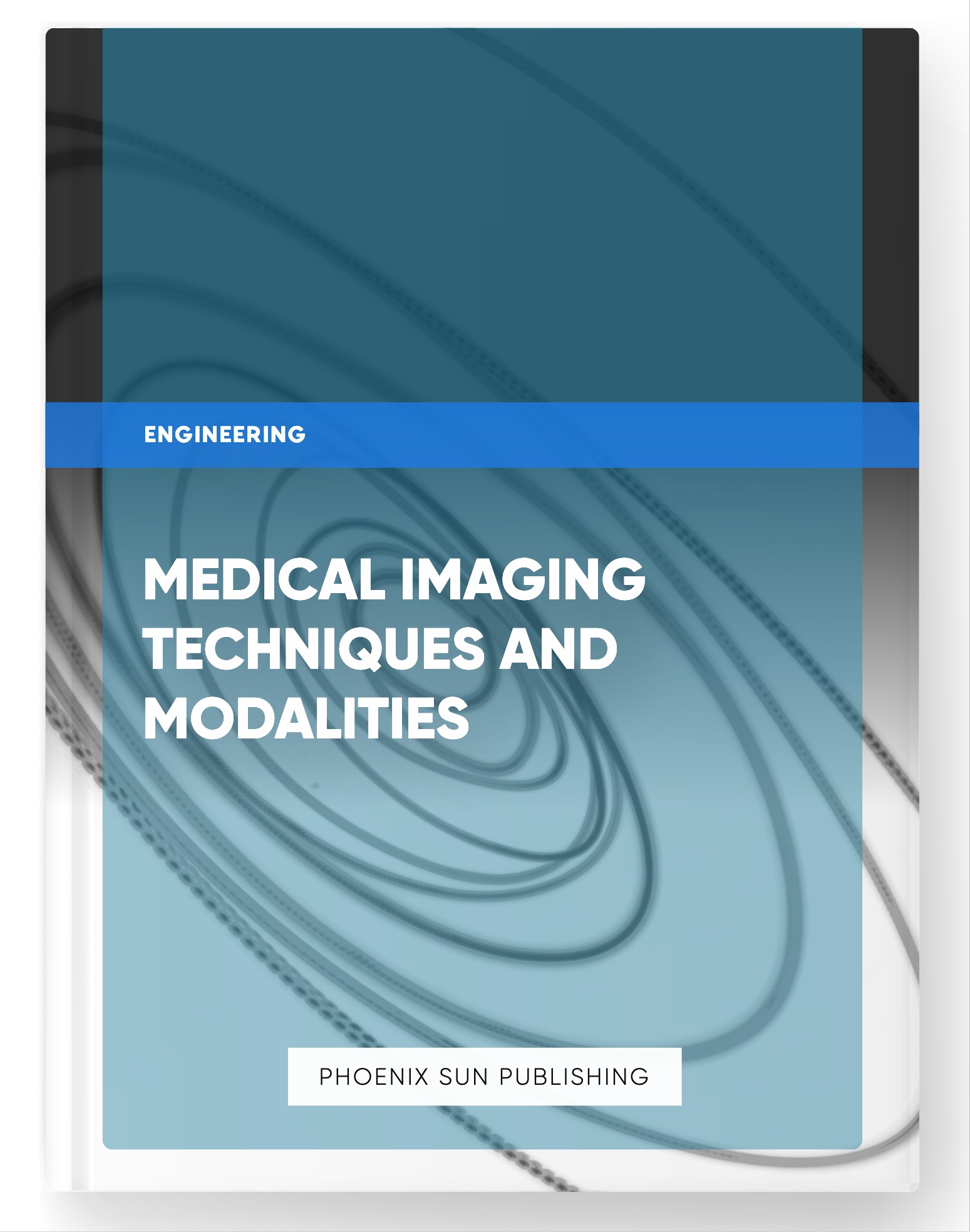 Medical Imaging Techniques and Modalities