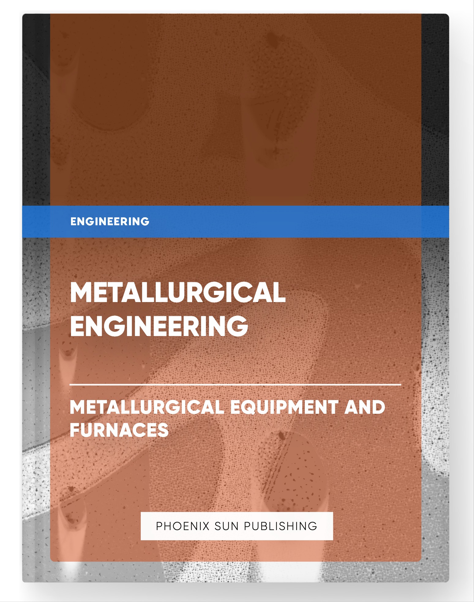 Metallurgical Engineering – Metallurgical Equipment and Furnaces