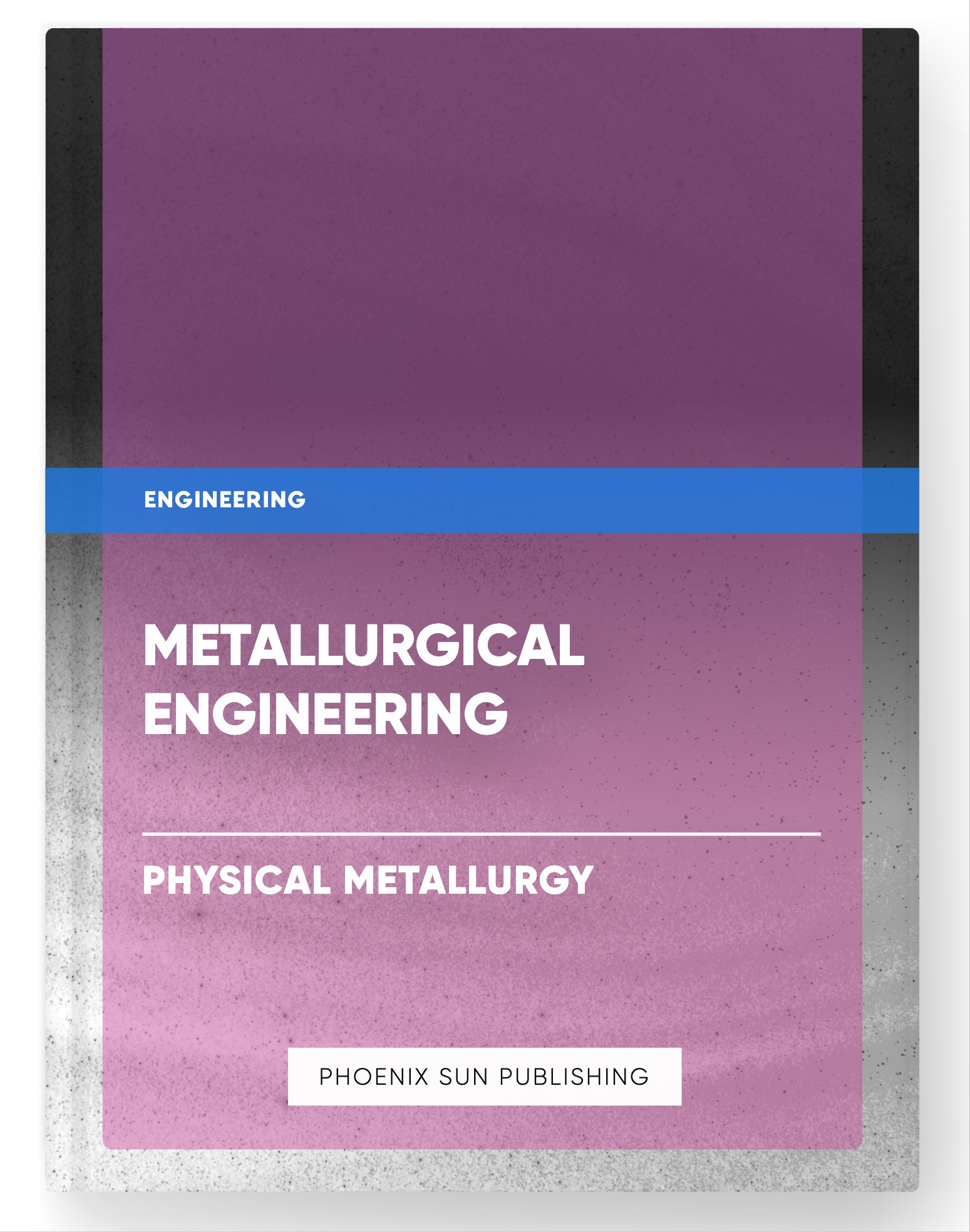 Metallurgical Engineering – Physical Metallurgy