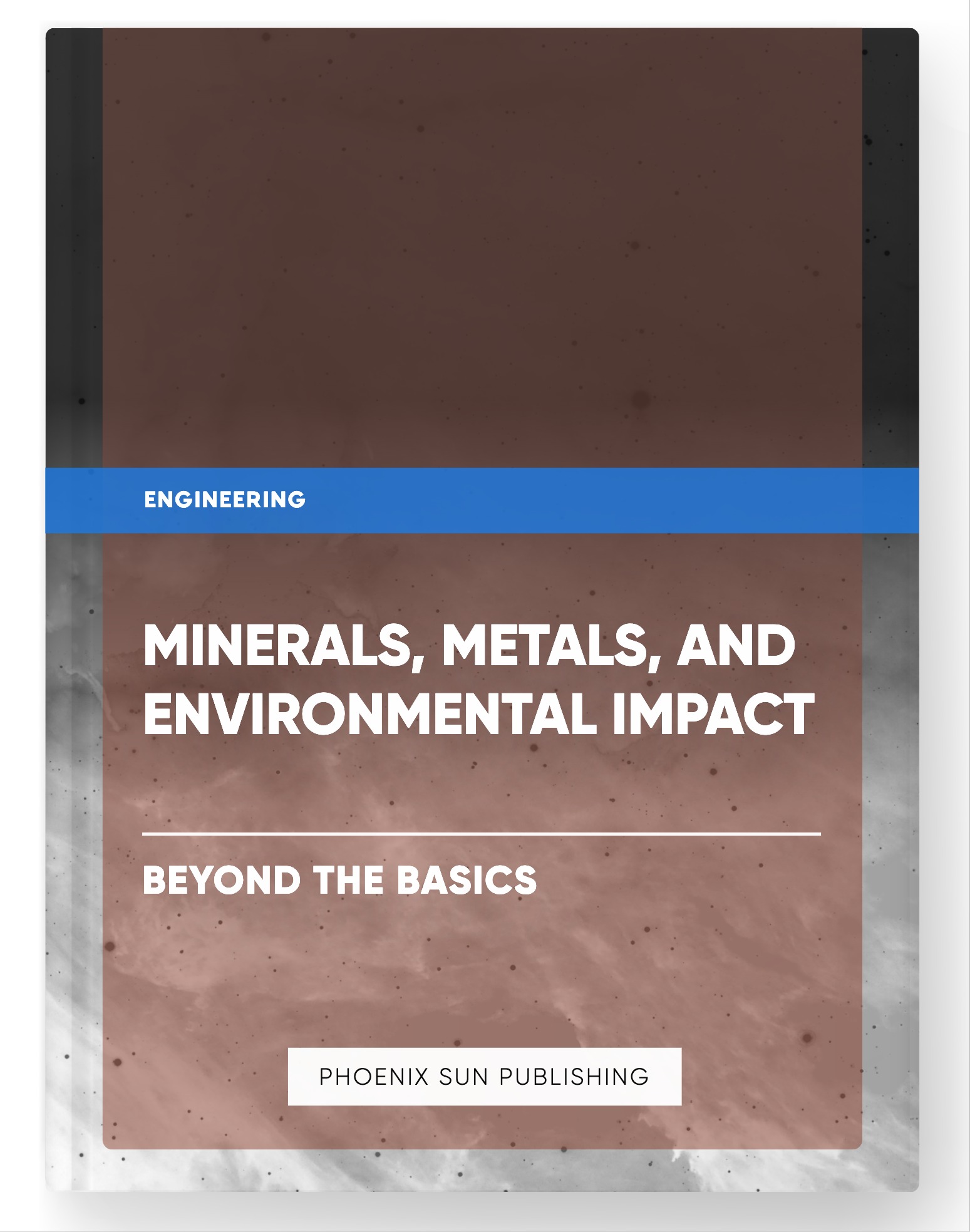 Minerals, Metals, and Environmental Impact – Beyond the Basics