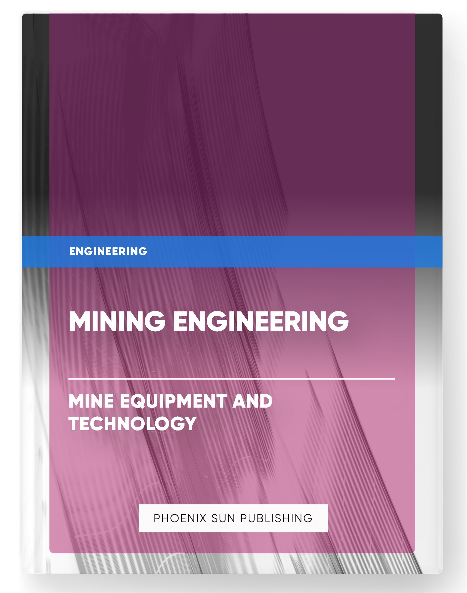 Mining Engineering – Mine Equipment and Technology