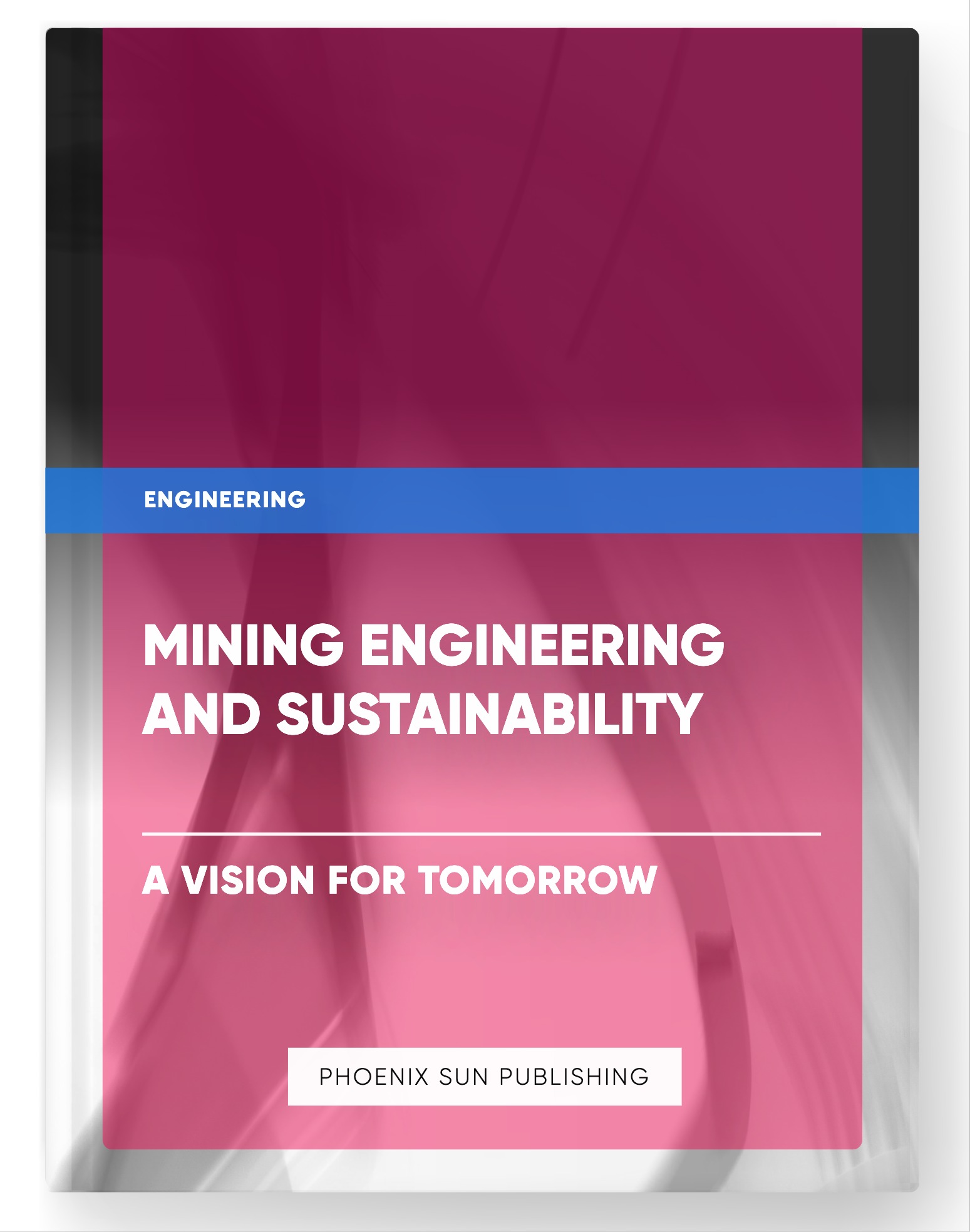 Mining Engineering and Sustainability – A Vision for Tomorrow