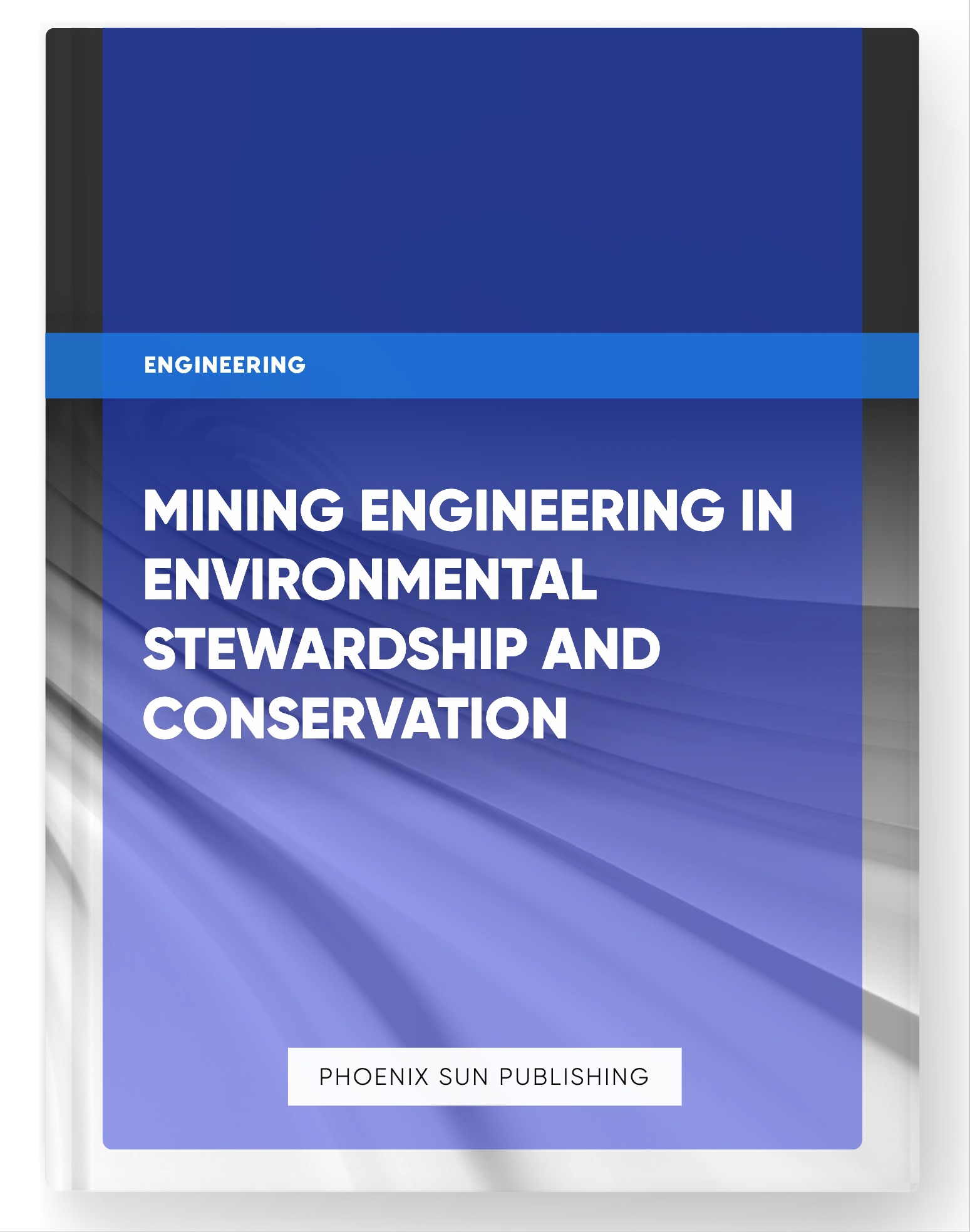 Mining Engineering in Environmental Stewardship and Conservation