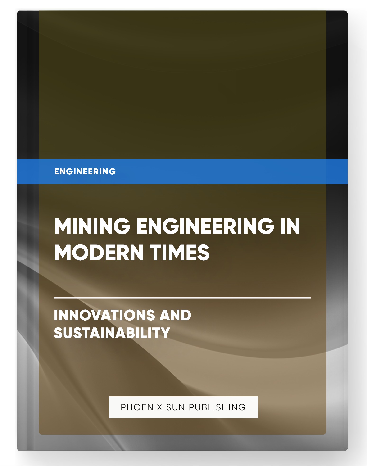 Mining Engineering in Modern Times – Innovations and Sustainability