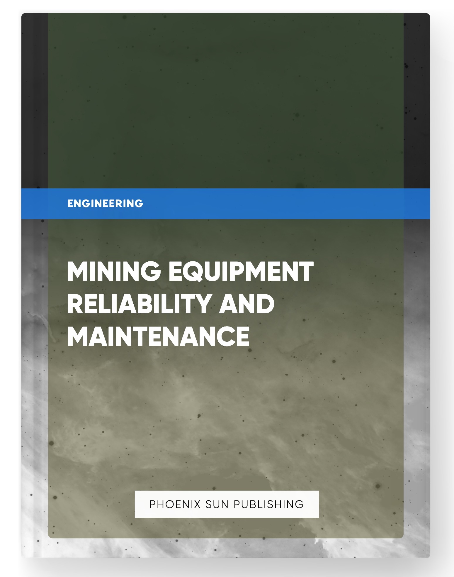 Mining Equipment Reliability and Maintenance