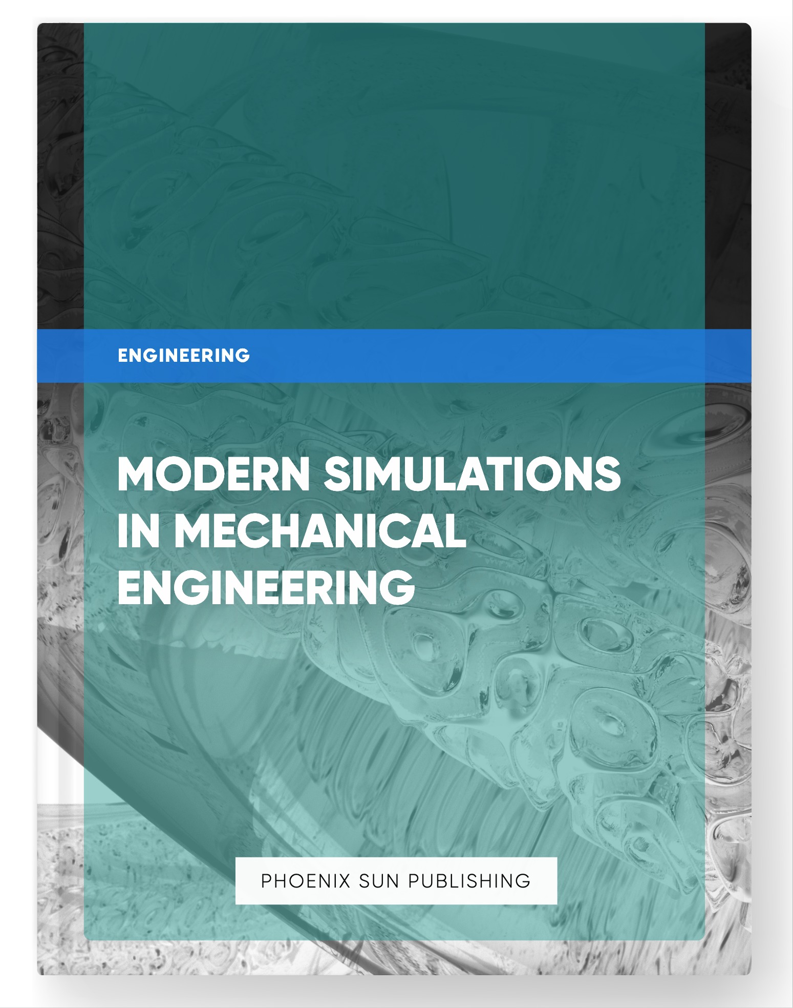Modern Simulations in Mechanical Engineering