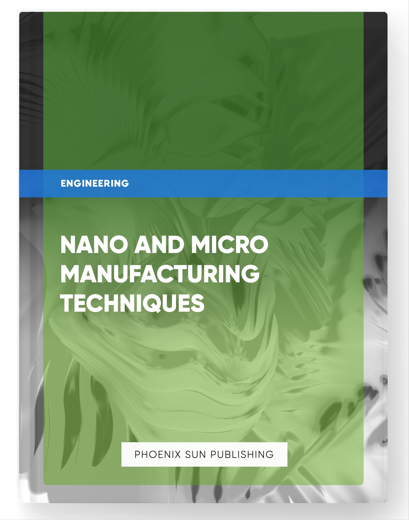 Nano and Micro Manufacturing Techniques