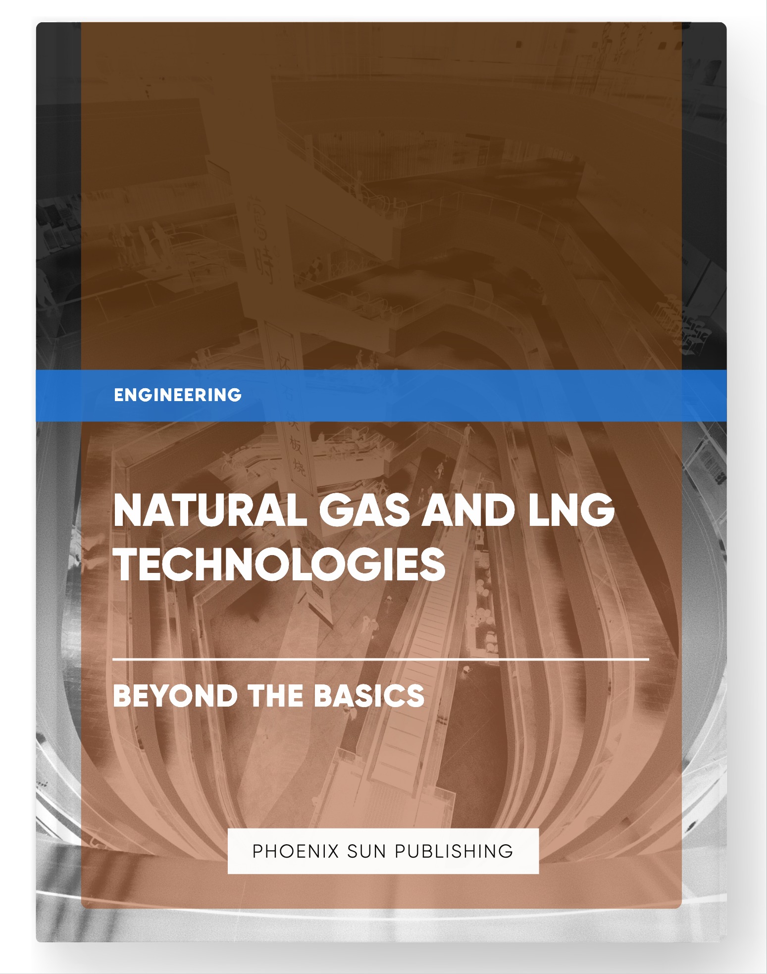 Natural Gas and LNG Technologies – Beyond the Basics