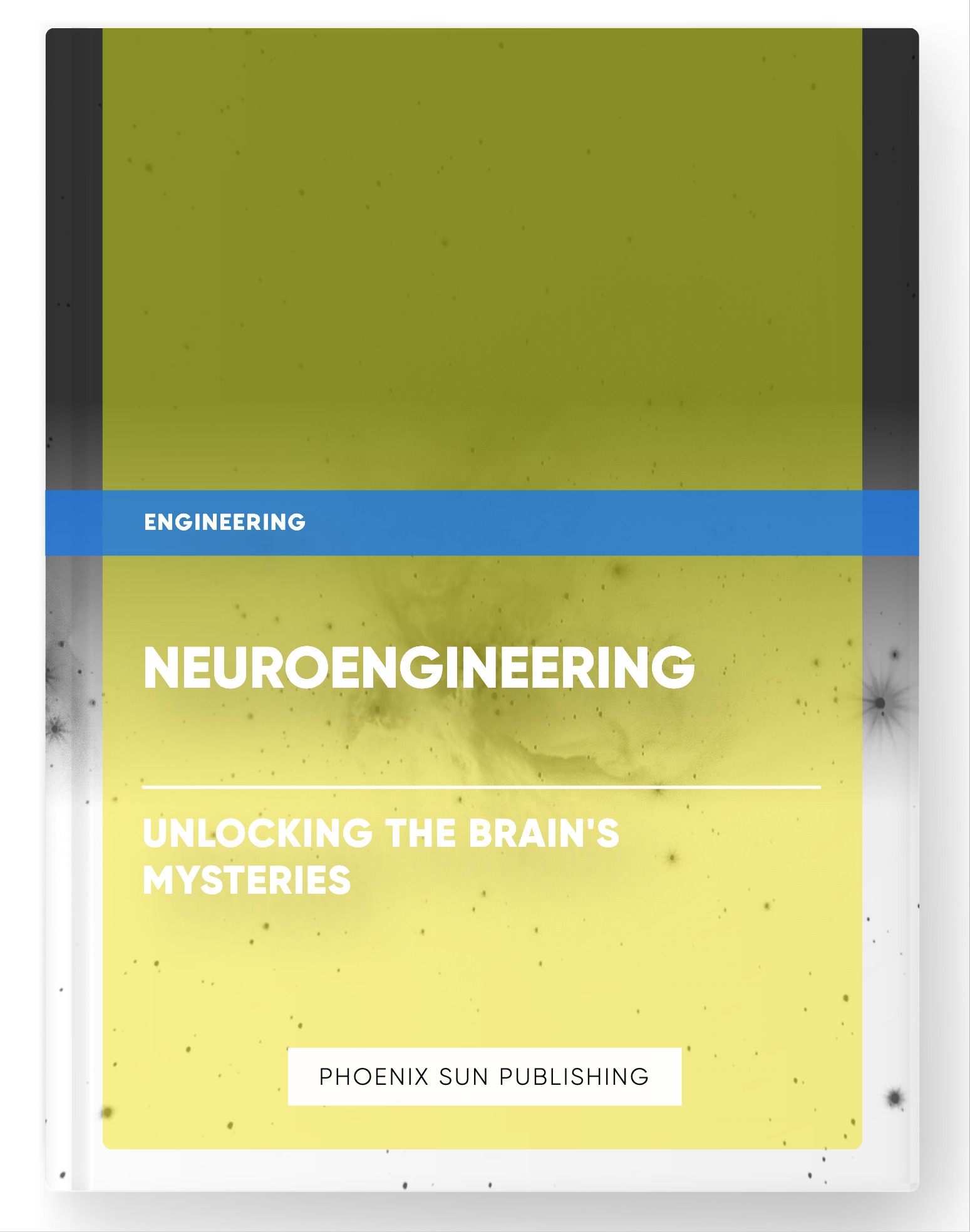 Neuroengineering – Unlocking the Brain’s Mysteries