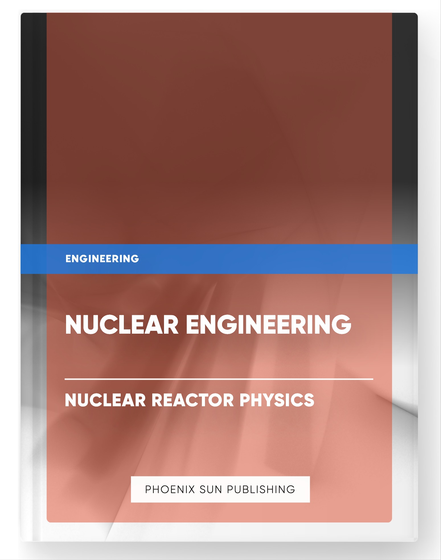 Nuclear Engineering – Nuclear Reactor Physics