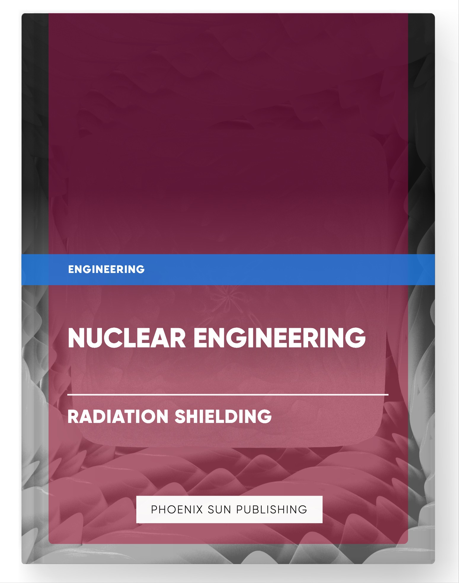 Nuclear Engineering – Radiation Shielding