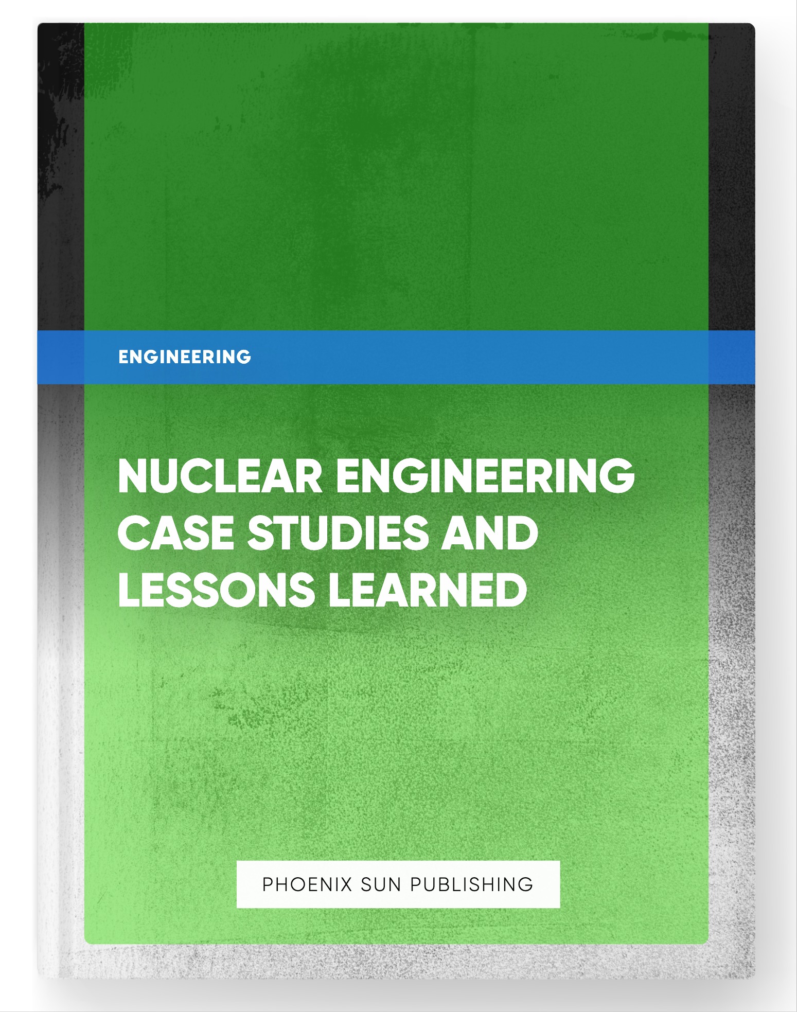 Nuclear Engineering Case Studies and Lessons Learned