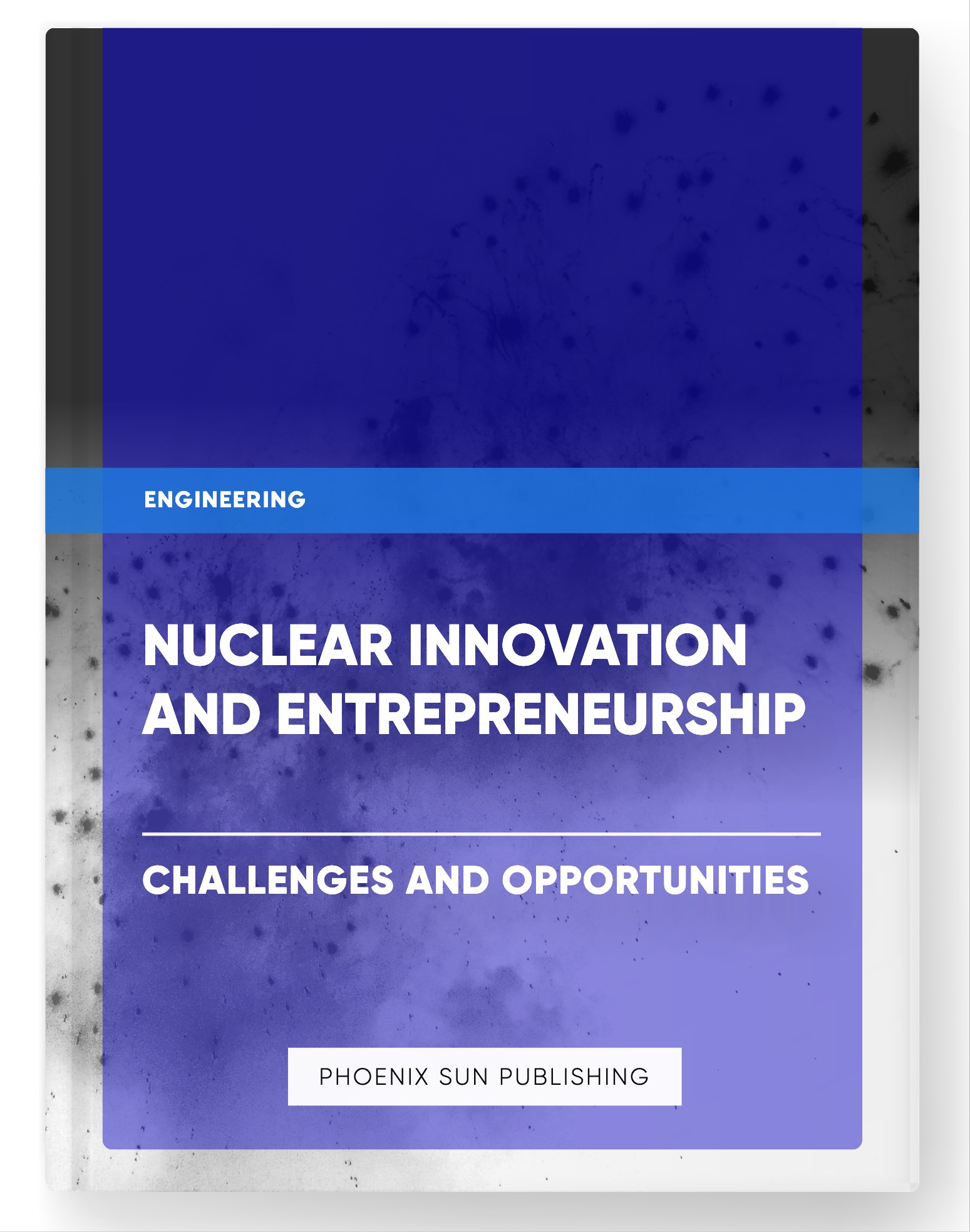 Nuclear Innovation and Entrepreneurship – Challenges and Opportunities