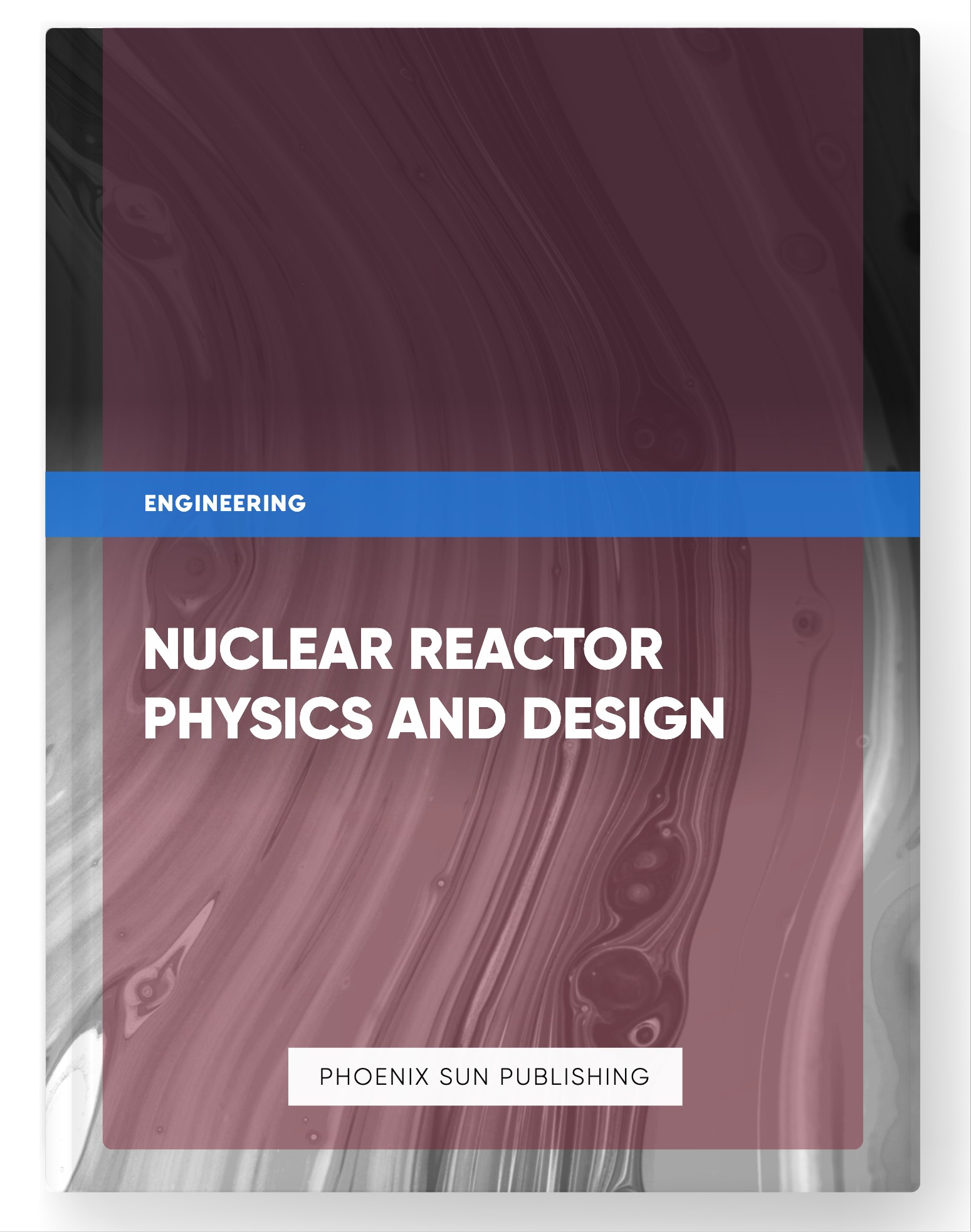 Nuclear Reactor Physics and Design