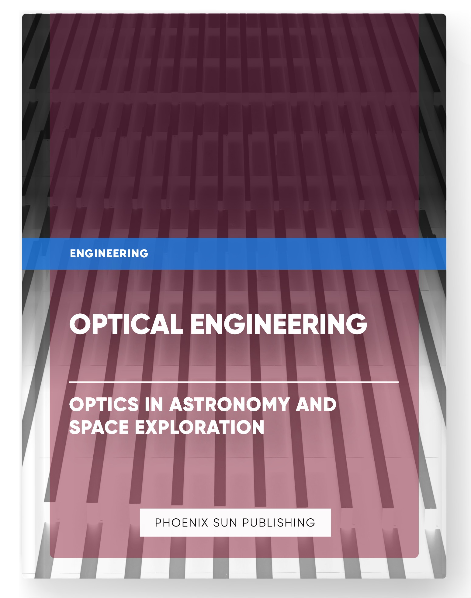 Optical Engineering – Optics in Astronomy and Space Exploration