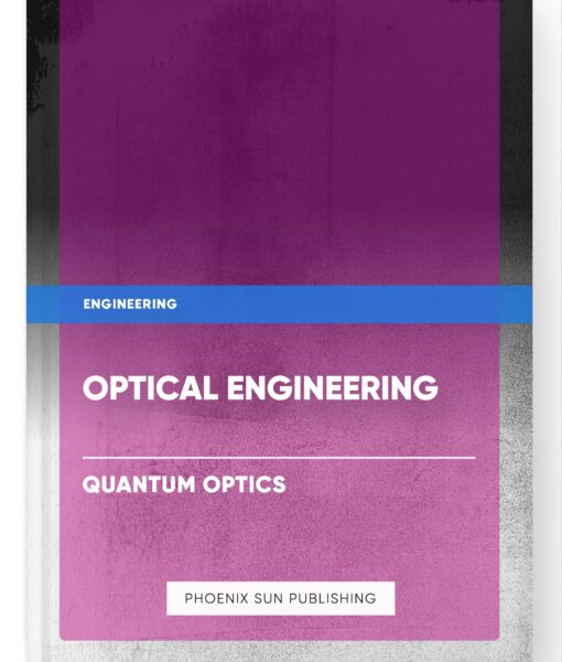 Optical Engineering – Quantum Optics