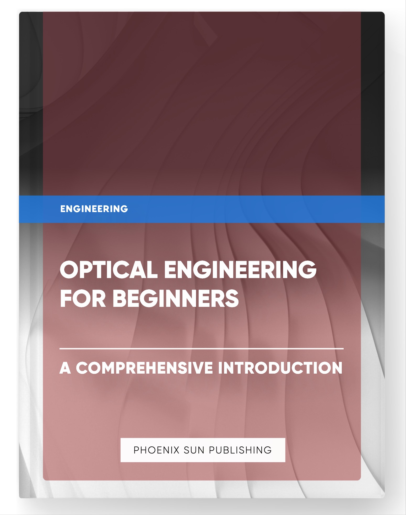 Optical Engineering for Beginners – A Comprehensive Introduction