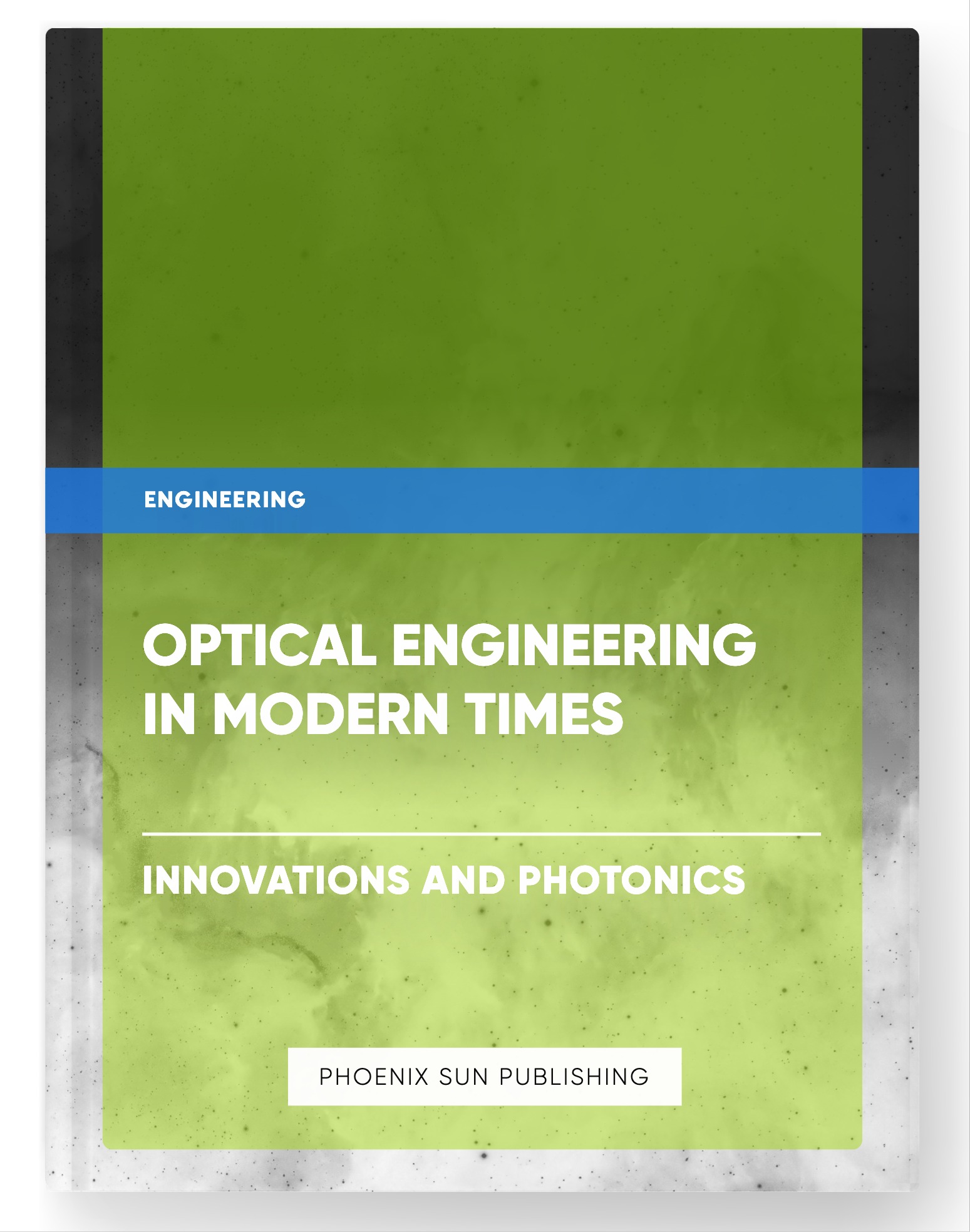 Optical Engineering in Modern Times – Innovations and Photonics
