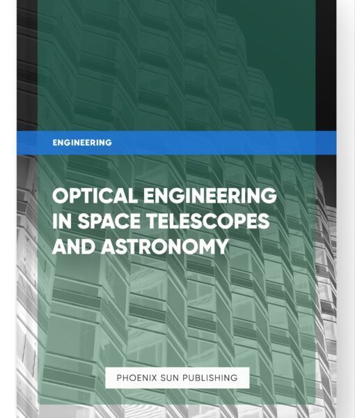 Optical Engineering in Space Telescopes and Astronomy