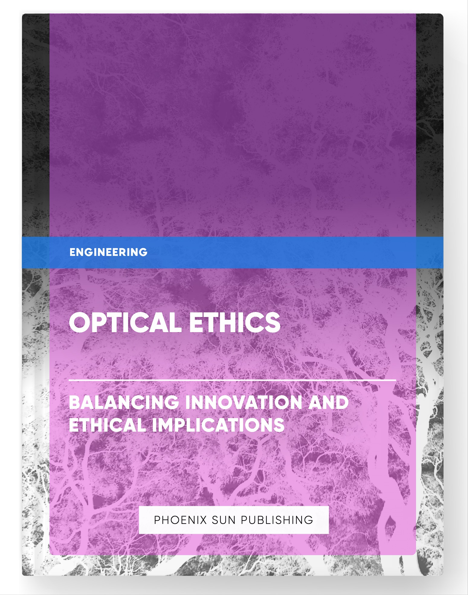 Optical Ethics – Balancing Innovation and Ethical Implications