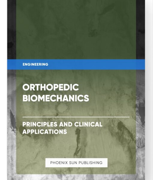 Orthopedic Biomechanics – Principles and Clinical Applications