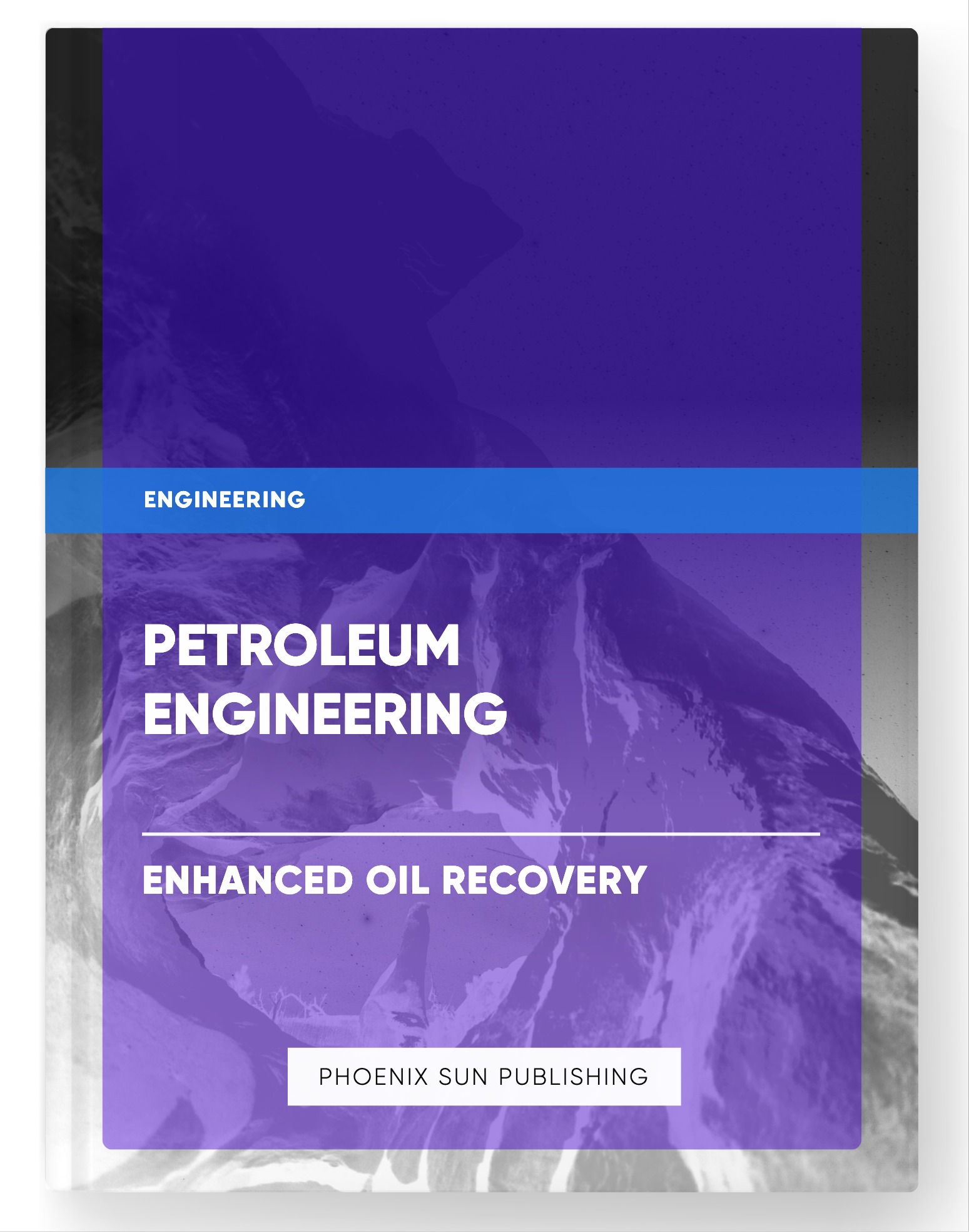 Petroleum Engineering – Enhanced Oil Recovery