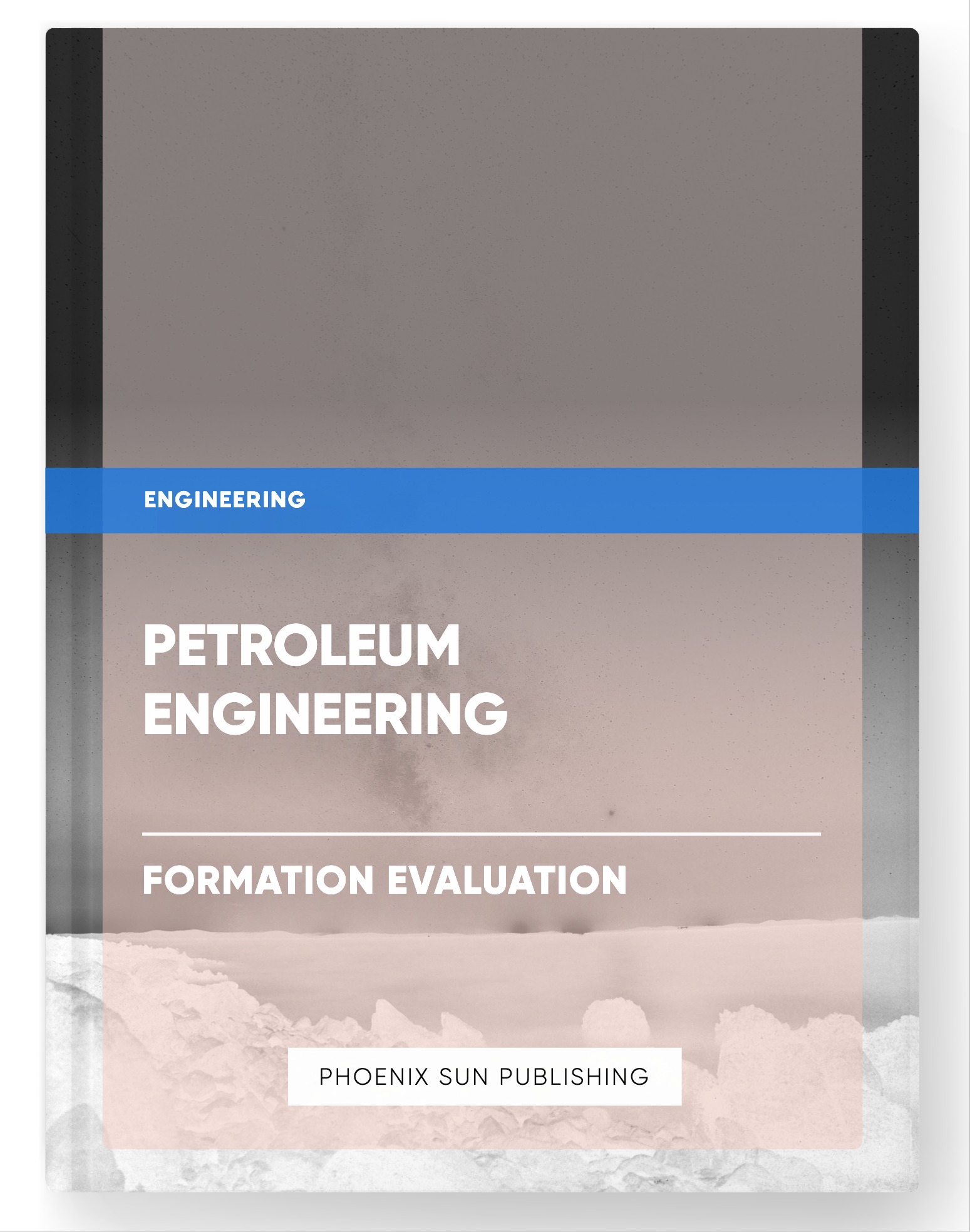 Petroleum Engineering – Formation Evaluation