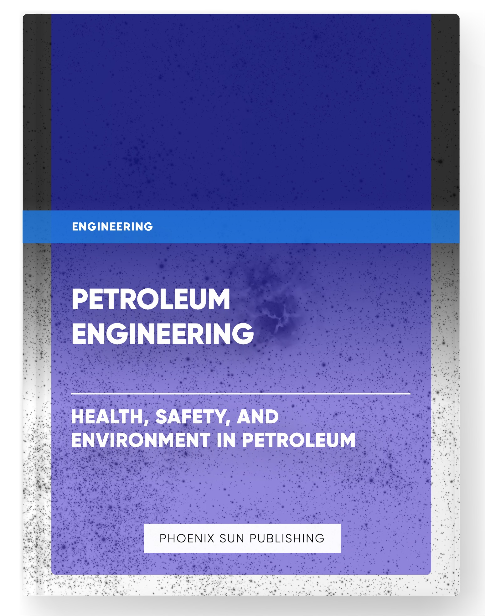 Petroleum Engineering – Health, Safety, and Environment in Petroleum