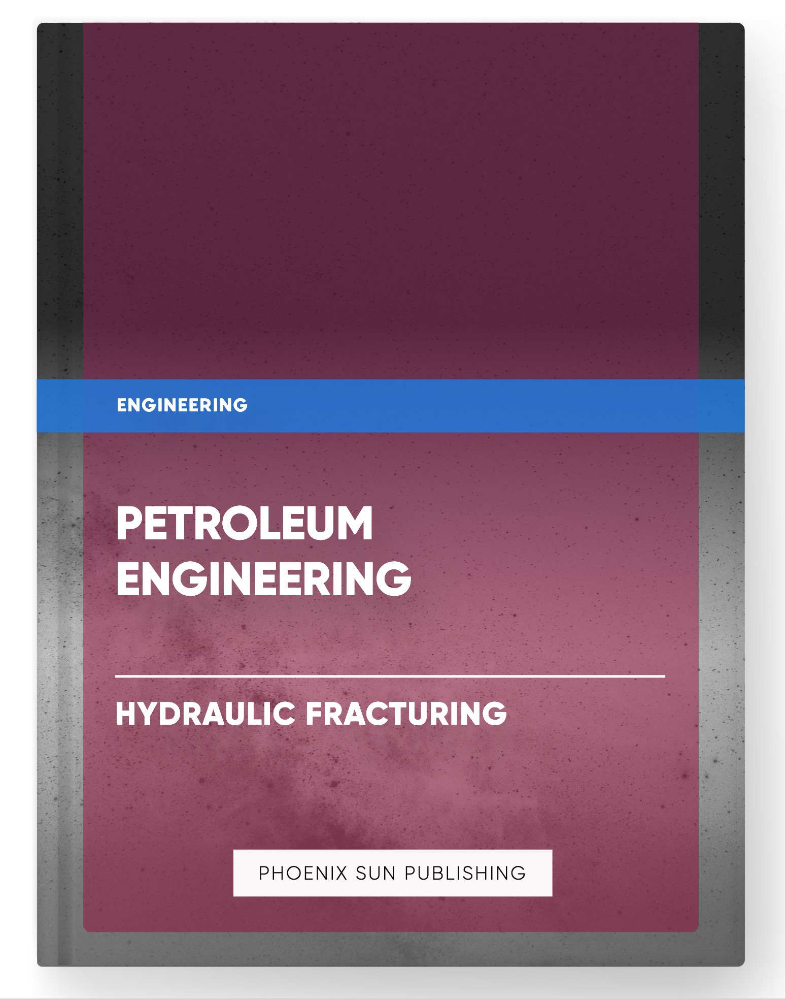 Petroleum Engineering – Hydraulic Fracturing