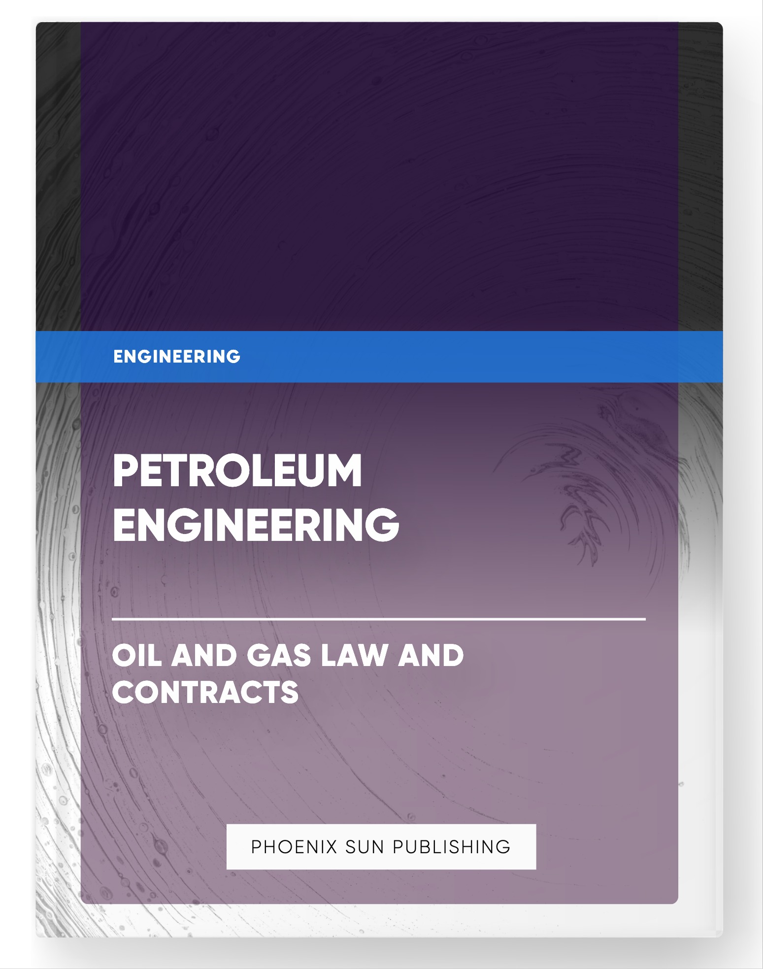 Petroleum Engineering – Oil and Gas Law and Contracts