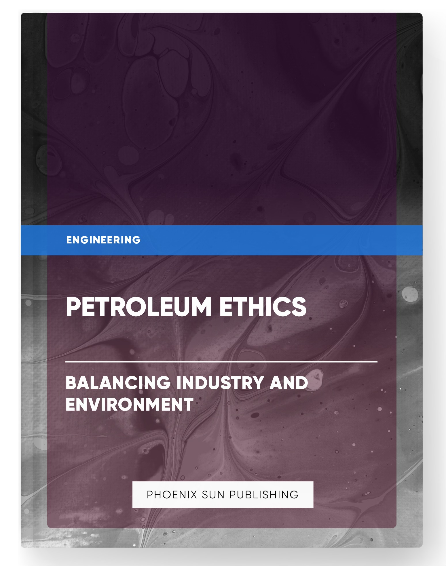 Petroleum Ethics – Balancing Industry and Environment